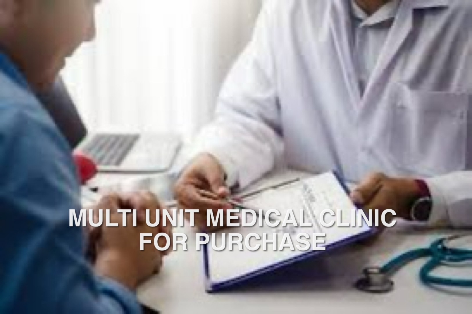 MULTI UNIT MEDICAL CLINICS AVAILABLE FOR PURCHASE